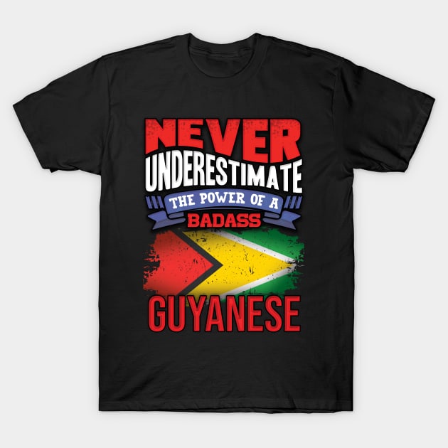 Never Underestimate The Power Of A Badass Guyanese - Gift For Guyanese With Guyanese Flag Heritage Roots From Guyana T-Shirt by giftideas